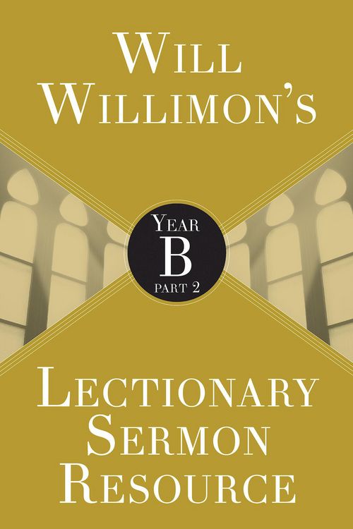 Produktbild: Will Willimon's Lectionary Sermon Resource: Year B Part 2