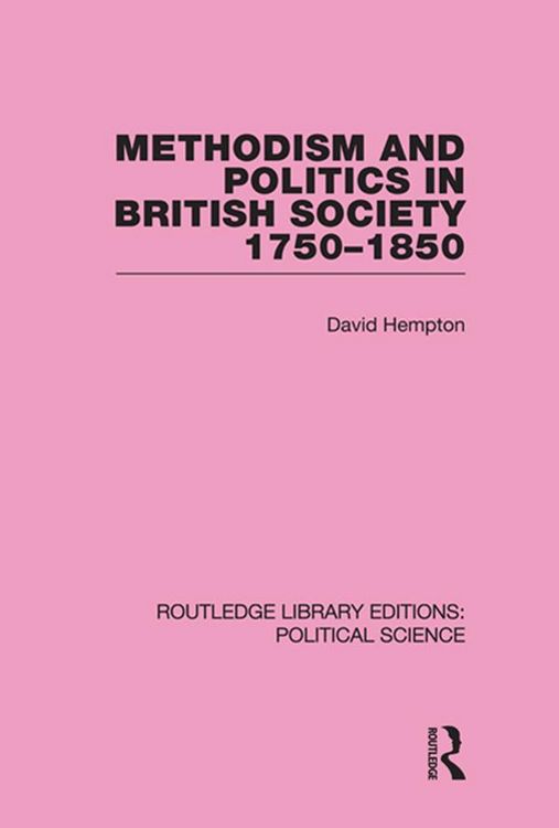 Produktbild: Methodism and Politics in British Society 1750-1850 (Routledge Library Editions: Political Science Volume 31)