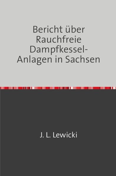 Produktbild: Bericht &Uuml;ber Rauchfreie Dampfkessel-Anlagen in Sachsen