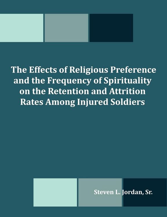 Produktbild: The Effects of Religious Preference and the Frequency of Spirituality on the Retention and Attrition Rates Among Injured Soldiers