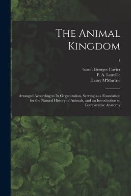 Produktbild: The Animal Kingdom: Arranged According to Its Organization, Serving as a Foundation for the Natural History of Animals, and an Introductio