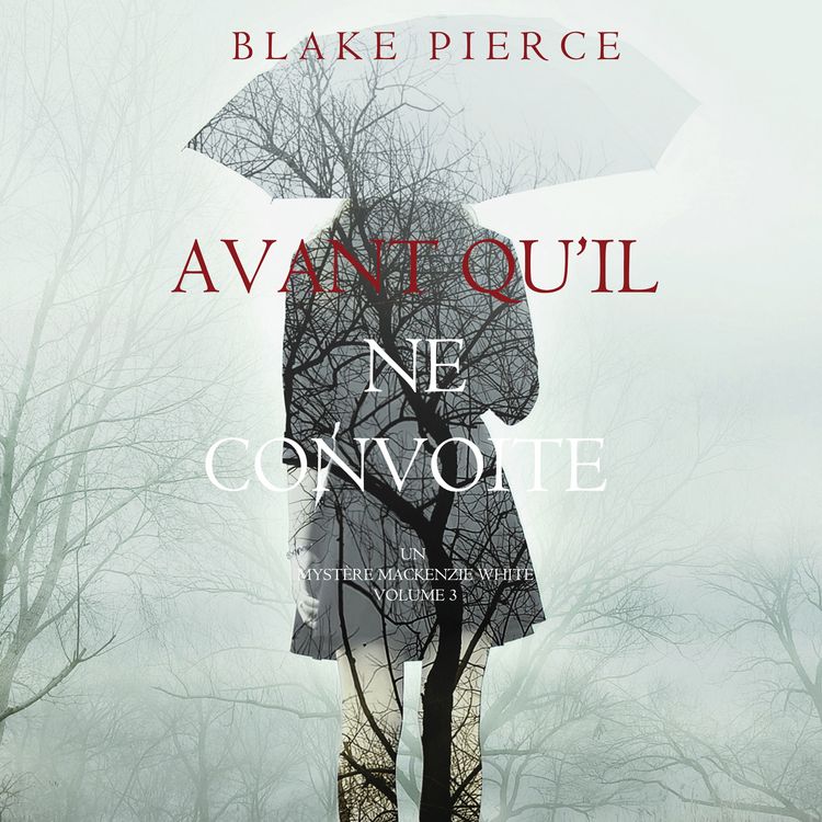 Produktbild: Avant qu'il ne convoite (Un myst&egrave;re Mackenzie White &ndash; Volume 3)