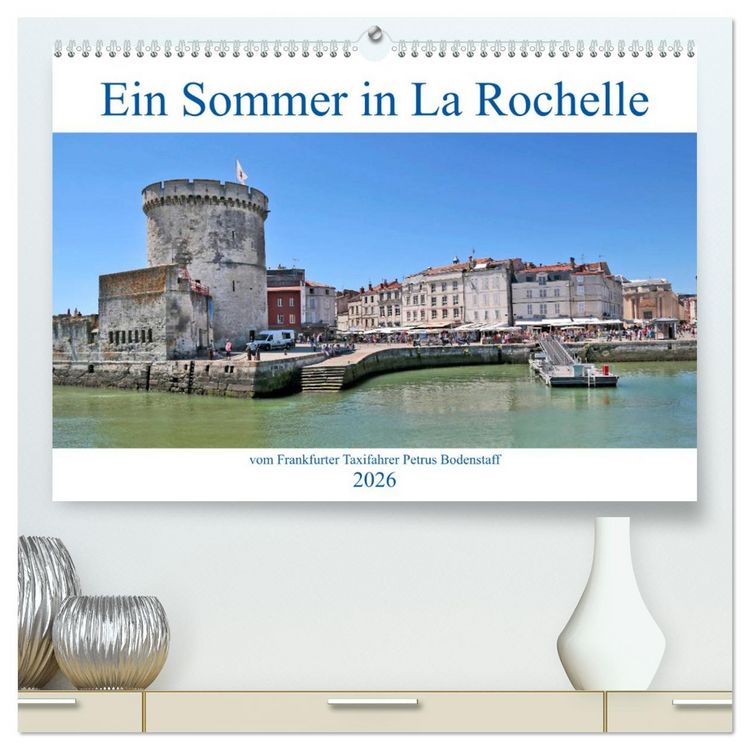 Produktbild: Ein Sommer in La Rochelle vom Frankfurter Taxifahrer Petrus Bodenstaff (hochwertiger Premium Wandkalender 2026 DIN A2 quer), Kunstdruck in Hochglanz