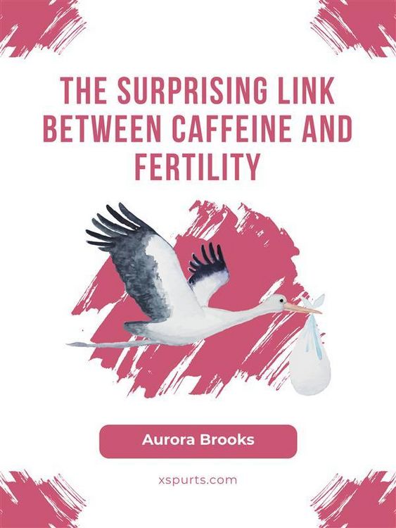 Produktbild: The Surprising Link Between Caffeine and Fertility
