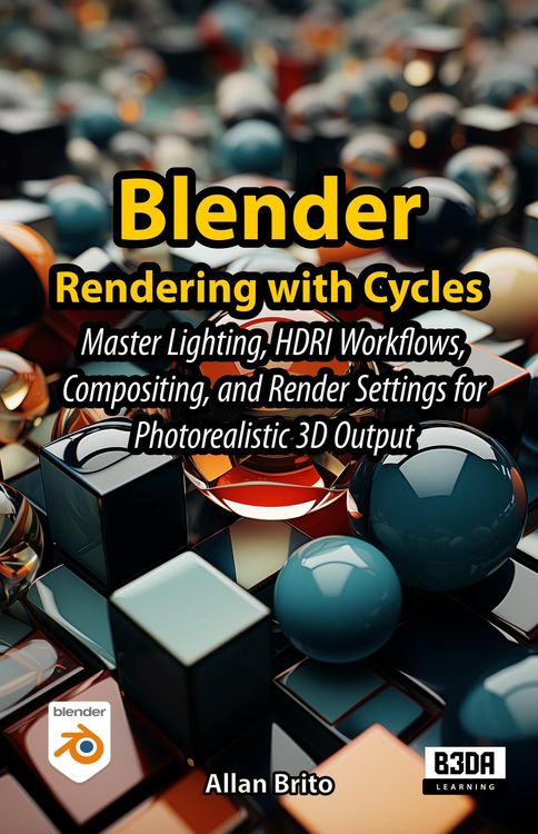 Produktbild: Blender Rendering with Cycles: Master Lighting, HDRI Workflows, Compositing, and Render Settings for Photorealistic 3D Output