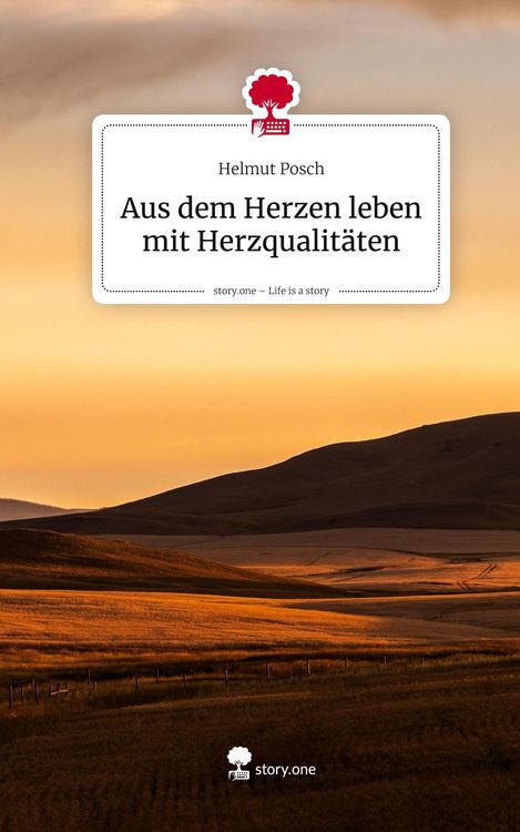 Produktbild: Aus dem Herzen leben mit Herzqualit&auml;ten. Life is a Story - story.one