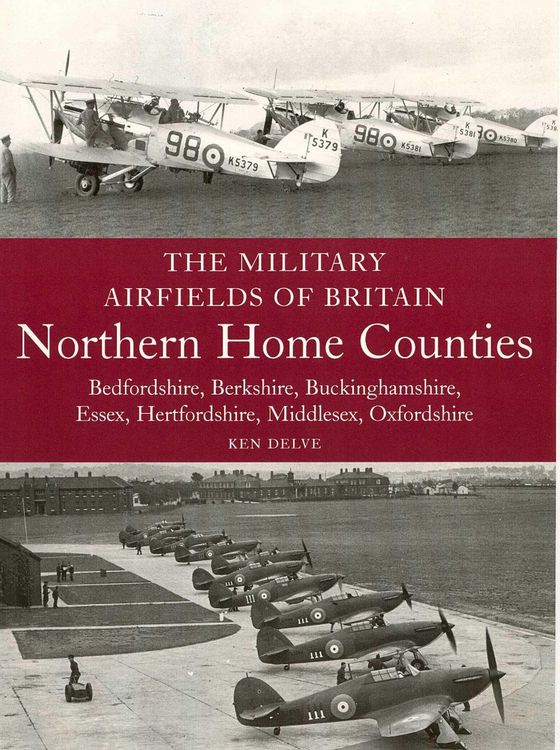 Produktbild: The Military Airfields of Britain: Northern Home Counties (Bedfordshire, Berkshire, Buckinghamshire, Essex, Hertfordshire, Middlesex, Oxfordshire)