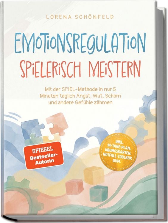 Produktbild: Emotionsregulation spielerisch meistern: Mit der SPIEL‑Methode in nur 5 Minuten t&auml;glich Angst, Wut, Scham und andere Gef&uuml;hle z&auml;hmen &ndash; inkl. 14‑Tage‑Plan, &Uuml;bungskarten, Notfall‑Toolbox uvm.