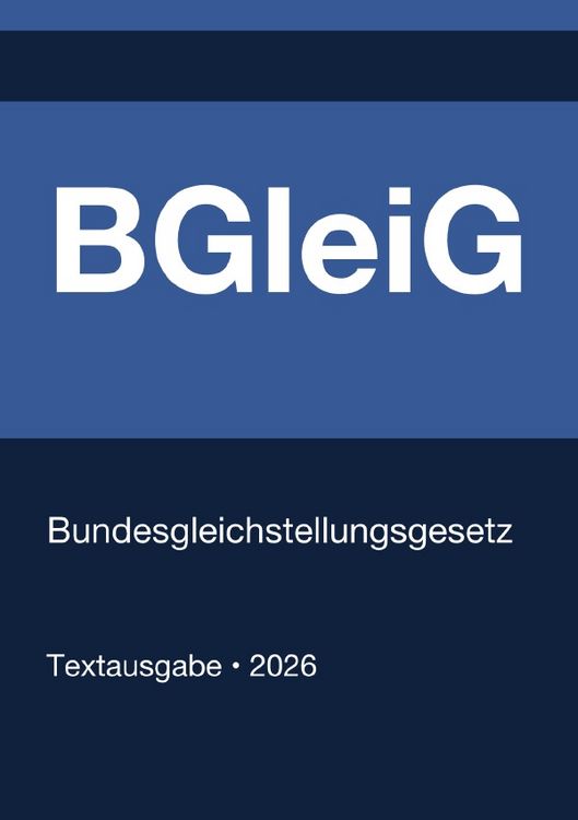 Produktbild: BGleiG - Gesetz f&uuml;r die Gleichstellung von Frauen und M&auml;nnern in der Bundesverwaltung und in den Gerichten des Bundes (Deutschland) 2026
