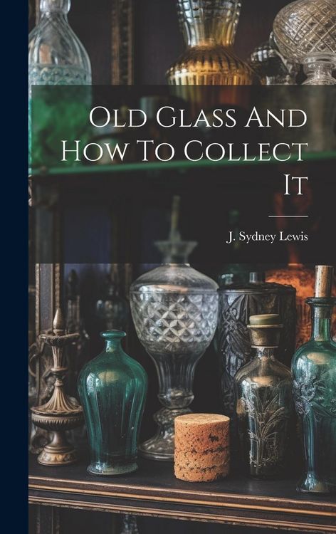 Produktbild: Old Glass And How To Collect It