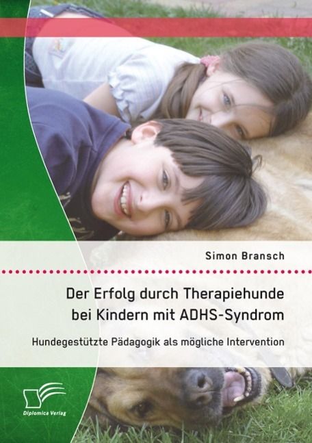 Produktbild: Der Erfolg durch Therapiehunde bei Kindern mit ADHS-Syndrom: Hundegest&uuml;tzte P&auml;dagogik als m&ouml;gliche Intervention