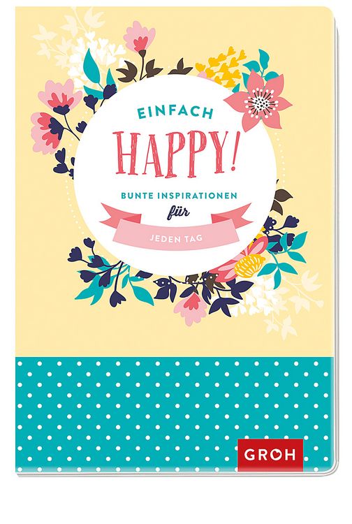 Produktbild: Einfach happy! Bunte Inspirationen f&uuml;r jeden Tag