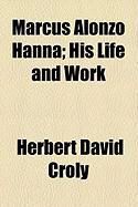 Produktbild: Marcus Alonzo Hanna; His Life and Work