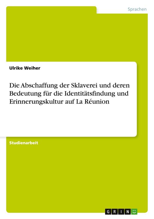 Produktbild: Die Abschaffung der Sklaverei und deren Bedeutung f&uuml;r die Identit&auml;tsfindung und Erinnerungskultur auf La R&eacute;union