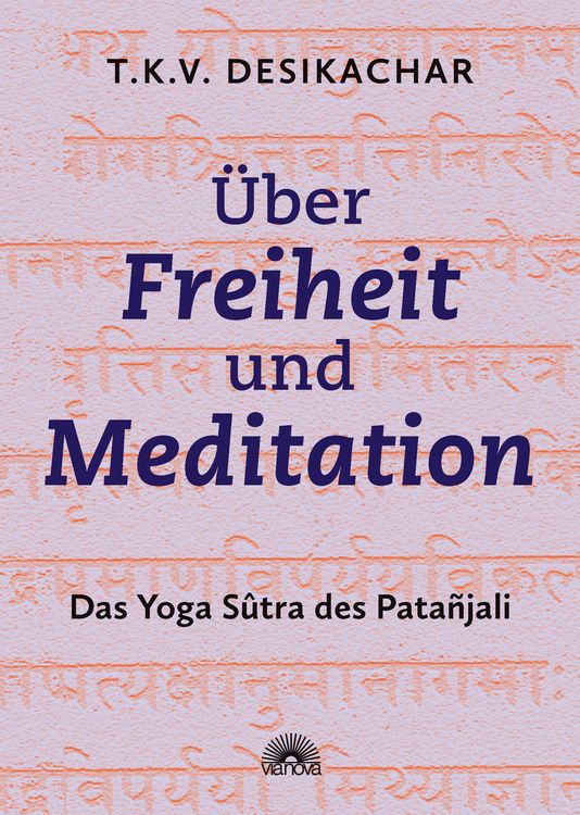 Produktbild: &Uuml;ber Freiheit und Meditation: Das Yoga S&ucirc;tra des Pata&ntilde;jali
