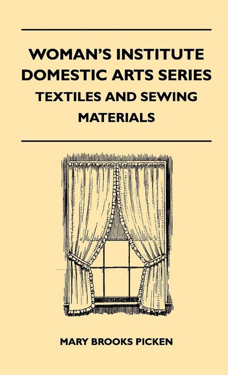 Produktbild: Woman's Institute Domestic Arts Series - Textiles And Sewing Materials - Textiles, Laces Embroideries And Findings, Shopping Hints, Mending, Household