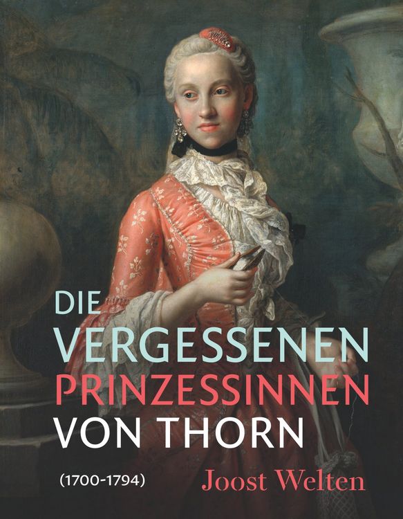 Produktbild: Die vergessenen Prinzessinnen von Thorn (1700&ndash;1794)