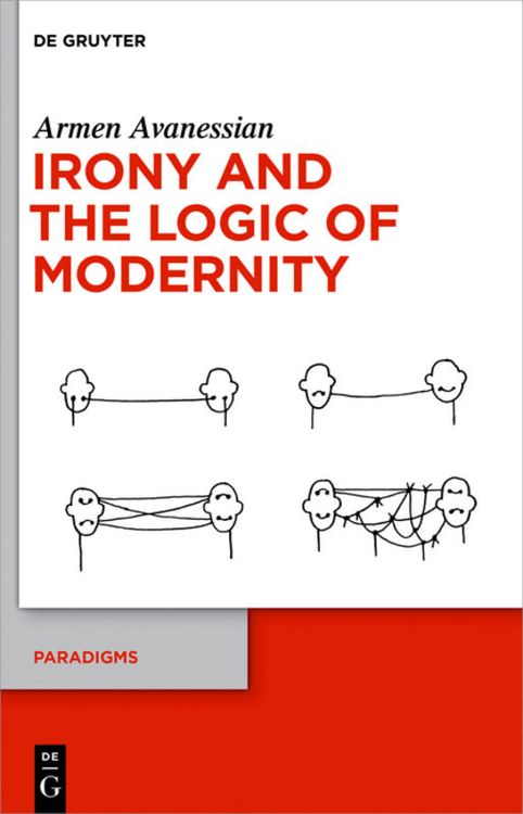 Bild vom Artikel Irony and the Logic of Modernity vom Autor Armen Avanessian