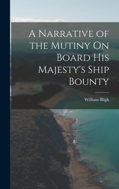 Produktbild: A Narrative of the Mutiny On Board His Majesty's Ship Bounty