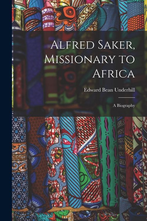 Produktbild: Alfred Saker, Missionary to Africa