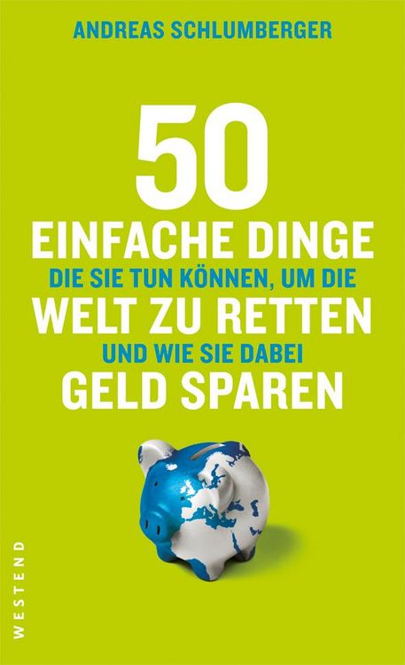 Produktbild: 50 einfache Dinge, die Sie tun k&ouml;nnen, um die Welt zu retten und wie Sie dabei Geld sparen