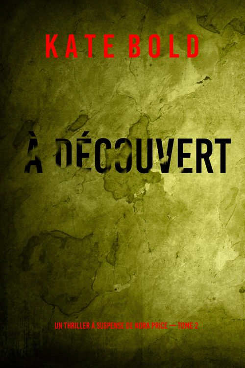 Produktbild: &Agrave; d&eacute;couvert (Un thriller &agrave; suspense de Nora Price - Tome 2)