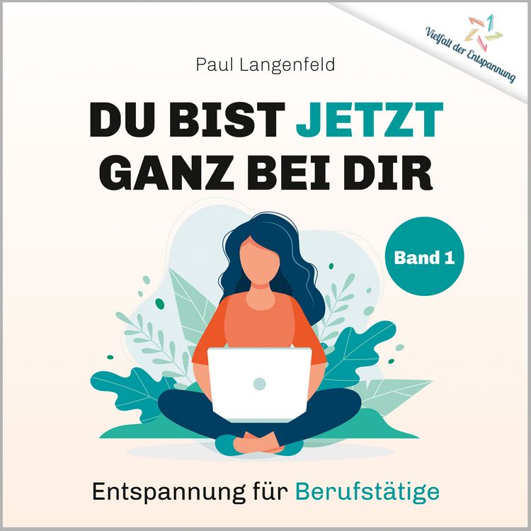 Produktbild: Du bist jetzt ganz bei Dir &ndash; Vielfalt der Entspannung