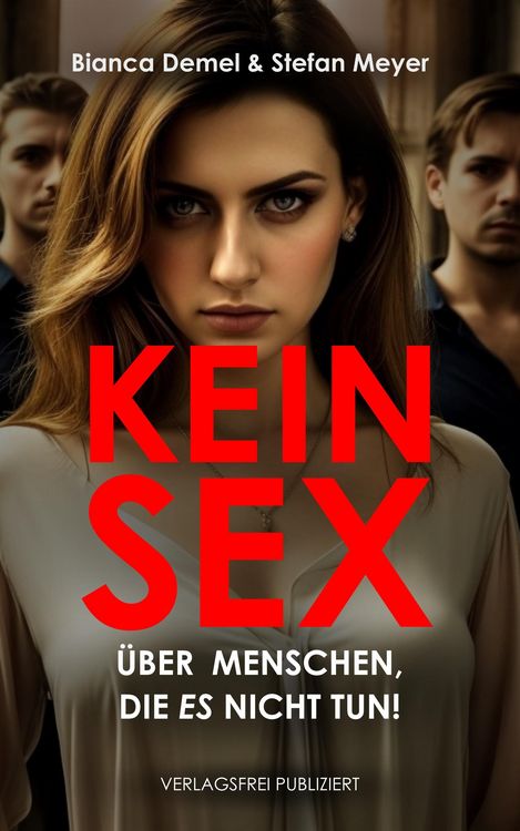 Produktbild: Kein Sex: &Uuml;ber Menschen, die ES nicht tun
