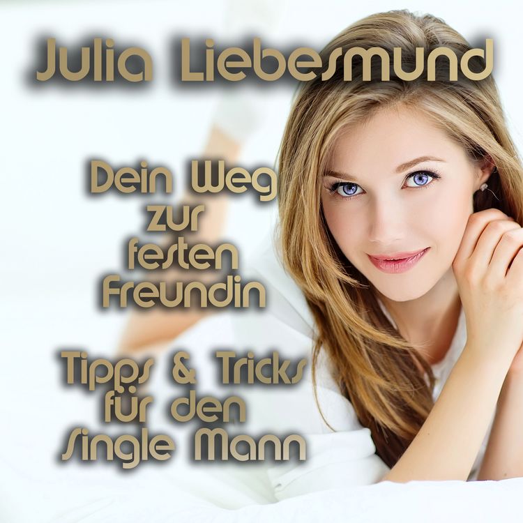 Produktbild: Dein Weg zur festen Freundin | Tipps und Tricks f&uuml;r den Single Mann