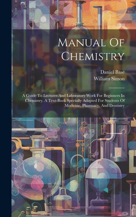 Produktbild: Manual Of Chemistry: A Guide To Lectures And Laboratory Work For Beginners In Chemistry. A Text-book Specially Adapted For Students Of Medi