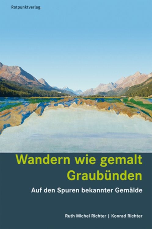 Bild vom Artikel Wandern wie gemalt Graubünden vom Autor Ruth Michel Richter