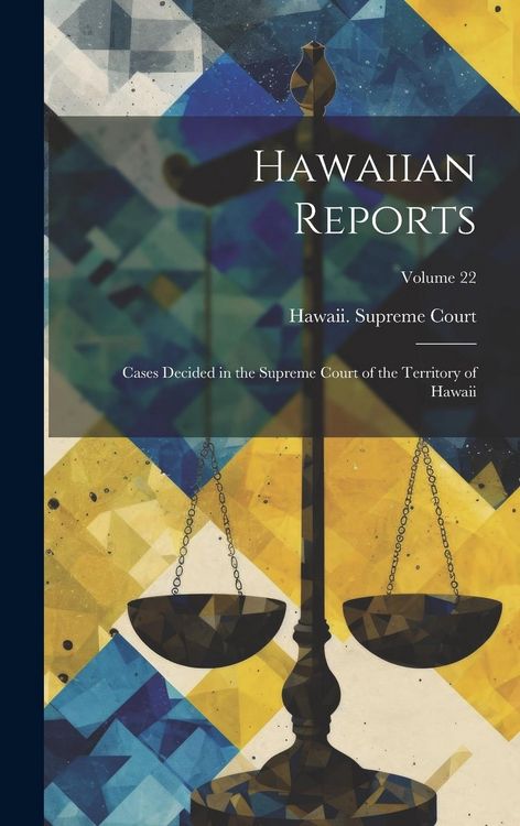 Produktbild: Hawaiian Reports: Cases Decided in the Supreme Court of the Territory of Hawaii; Volume 22