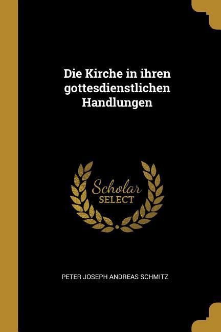 Produktbild: Die Kirche in ihren gottesdienstlichen Handlungen