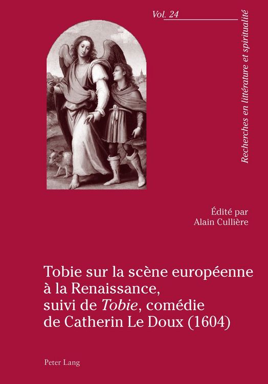 Produktbild: Tobie sur la sc&egrave;ne europ&eacute;enne &agrave; la Renaissance, suivi de &laquo;Tobie&raquo;, com&eacute;die de Catherin Le Doux (1604)