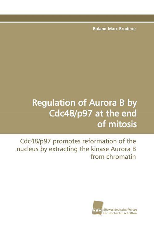 Produktbild: Regulation of Aurora B by Cdc48/p97 at the end of mitosis