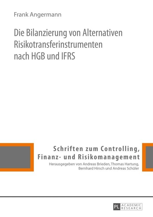 Produktbild: Die Bilanzierung von Alternativen Risikotransferinstrumenten nach HGB und IFRS