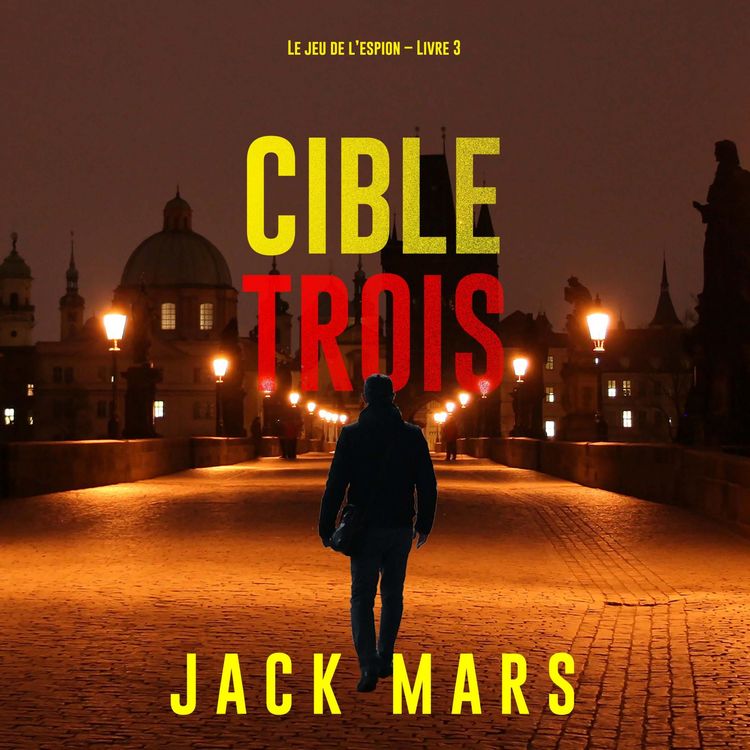 Produktbild: Cible trois (Le jeu de l'espion &ndash; Livre 3)