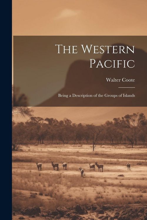 Produktbild: The Western Pacific: Being a Description of the Groups of Islands