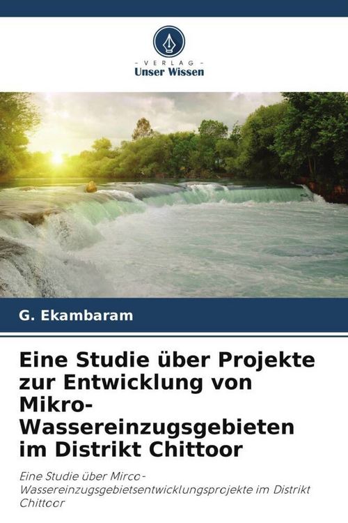 Produktbild: Eine Studie &uuml;ber Projekte zur Entwicklung von Mikro-Wassereinzugsgebieten im Distrikt Chittoor