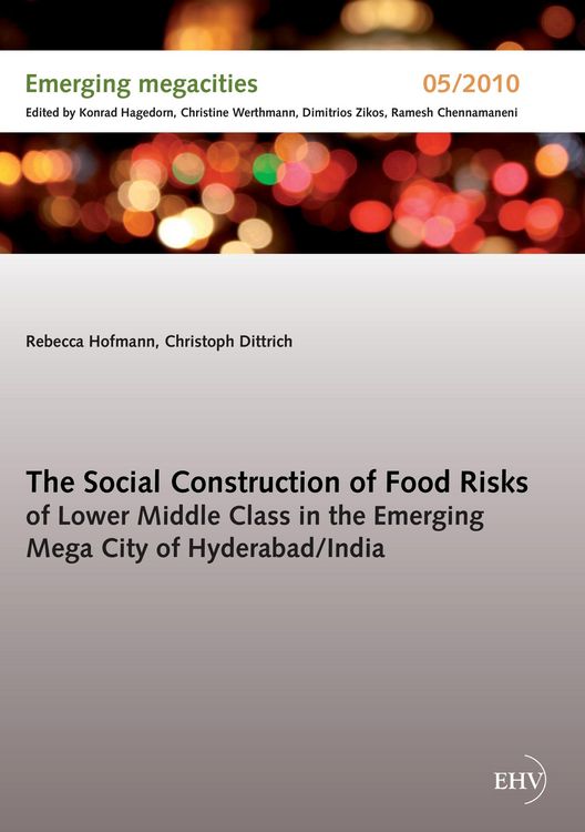 Produktbild: The Social Construction of Food Risks of Lower Middle Class in the Emerging Mega City of Hyderabad/ India