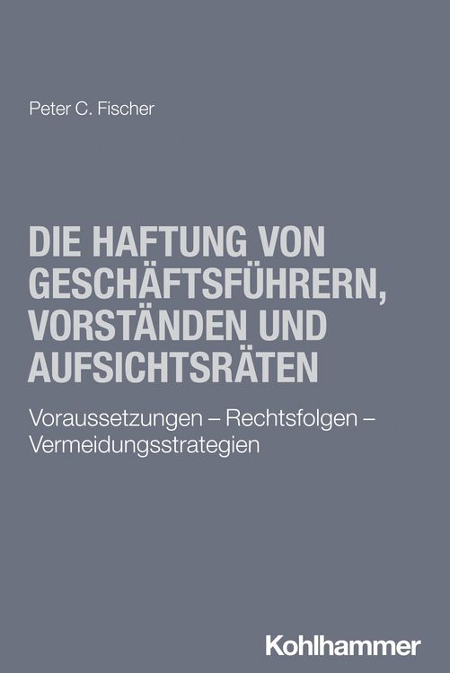 Produktbild: Die Haftung von Gesch&auml;ftsf&uuml;hrern, Vorst&auml;nden und Aufsichtsr&auml;ten
