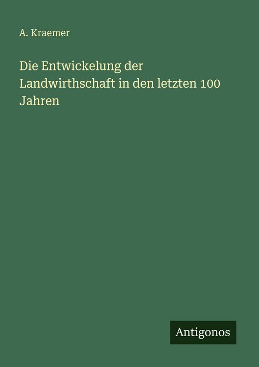 Produktbild: Die Entwickelung der Landwirthschaft in den letzten 100 Jahren