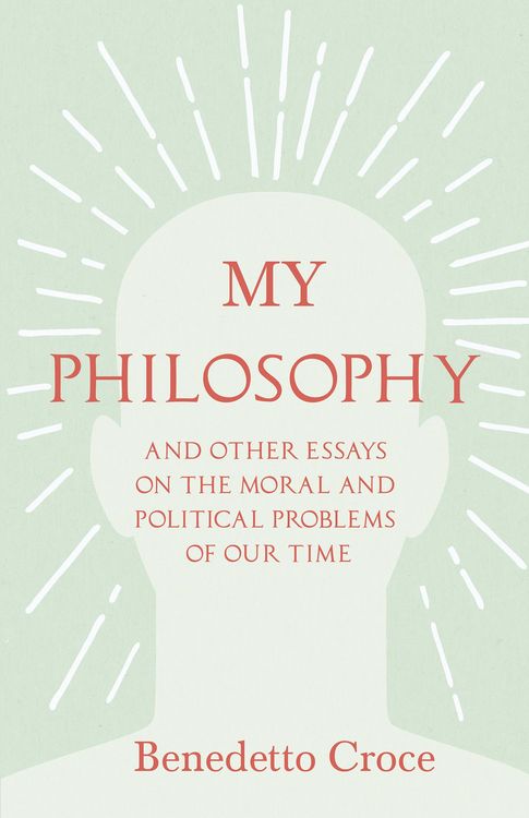 Produktbild: My Philosophy - And Other Essays on the Moral and Political Problems of Our Time