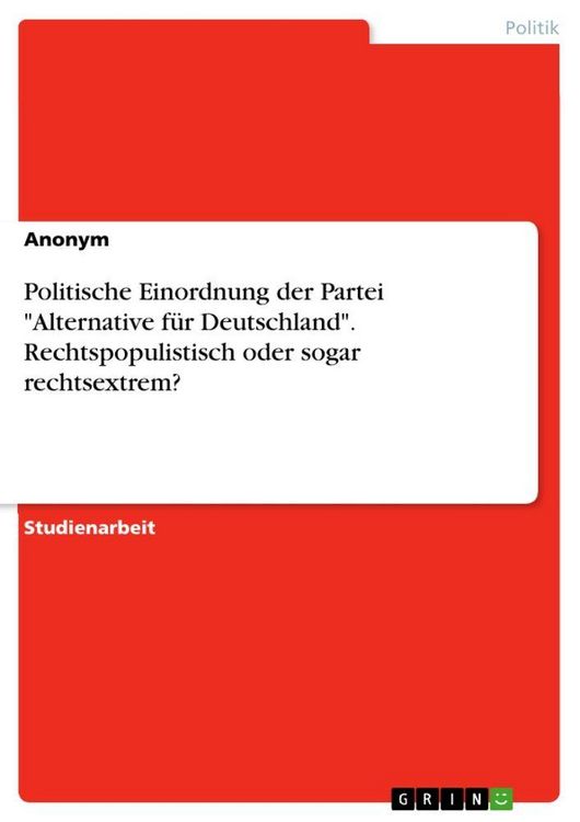 Produktbild: Politische Einordnung der Partei "Alternative f&uuml;r Deutschland". Rechtspopulistisch oder sogar rechtsextrem?