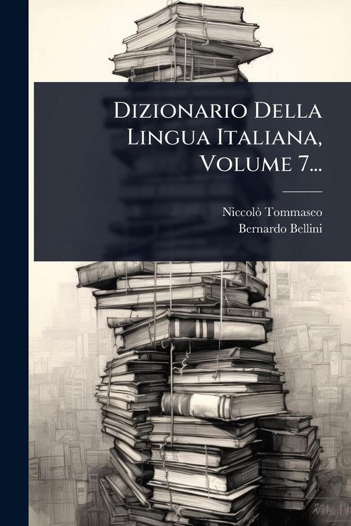 Produktbild: Dizionario Della Lingua Italiana, Volume 7...