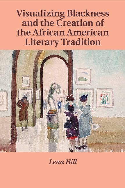 Produktbild: Visualizing Blackness and the Creation of the African American Literary Tradition