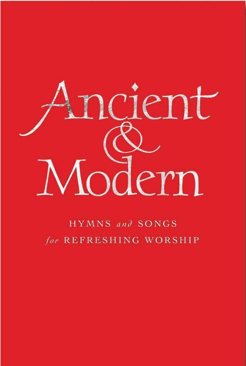Produktbild: Ancient & Modern: Hymns and Songs for Refreshing Worship