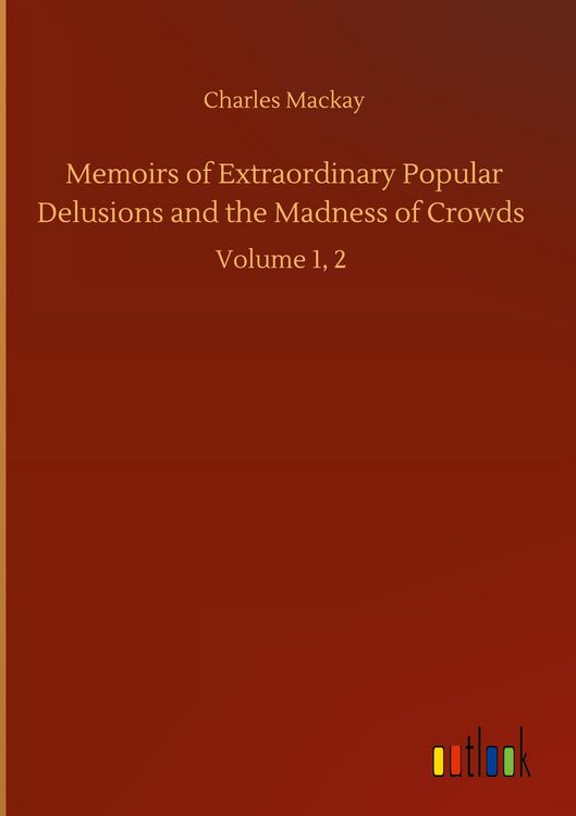 Produktbild: Memoirs of Extraordinary Popular Delusions and the Madness of Crowds