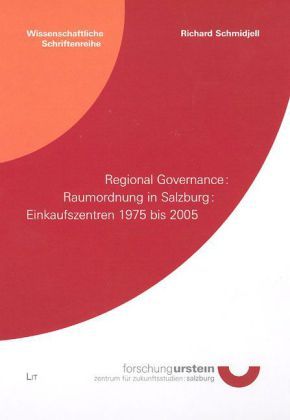 Produktbild: Regional Governance - Raumordnung in Salzburg - Einkaufszentren 1975 bis 2005