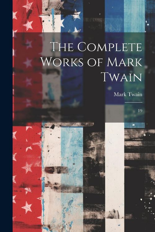 Produktbild: The Complete Works of Mark Twain: 19